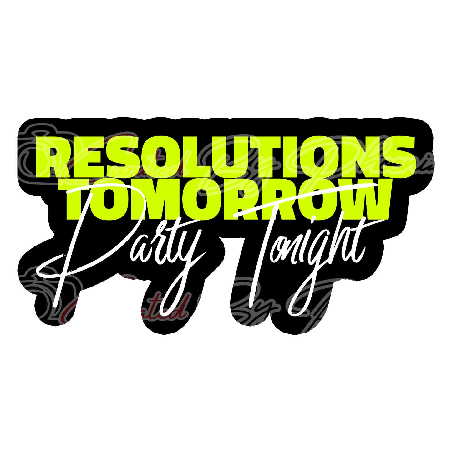 Resolutions tomorrow party tonight prop-new year’s props-new year’s photo booth props- props-photo booth props-custom props- custom prop signs-props -Curated by Phoenix