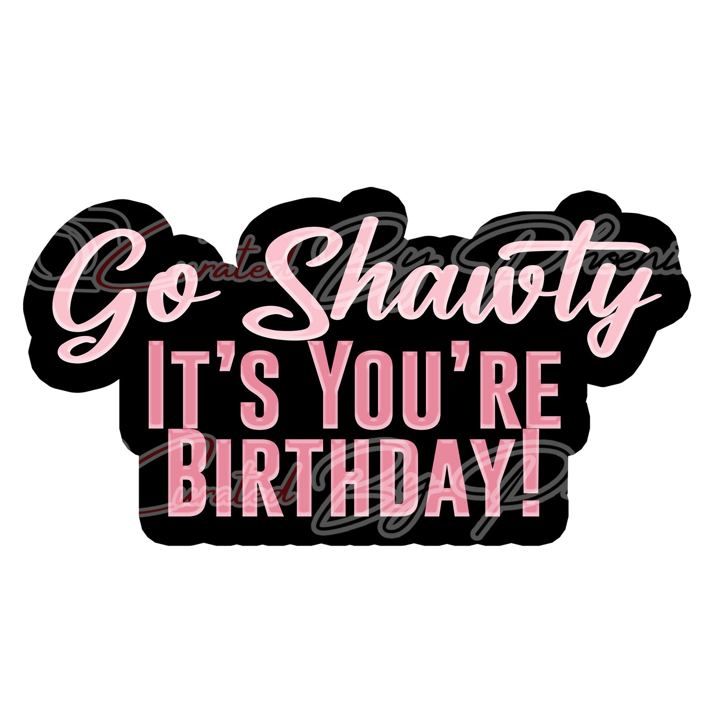 go shawty it's your're birthday prop,  Galentine photo booth props, galentine props, photo booth props, custom props, custom prop signs, props Curated by Phoenix