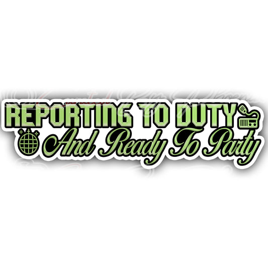 Reporting To Duty And Ready To Party  prop-military photo booth props- military props-photo booth props-custom props-prop signs-props -Curated by Phoenix 