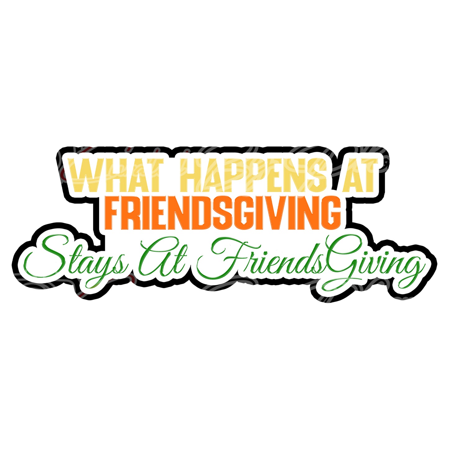 What Happens At Friendsgiving Stays At Friendsgiving prop-Thanksgiving day prop-thanksgiving day photo booth prop-photo booth props- props-photo booth props-custom props- custom prop signs-props -Curated by Phoenix