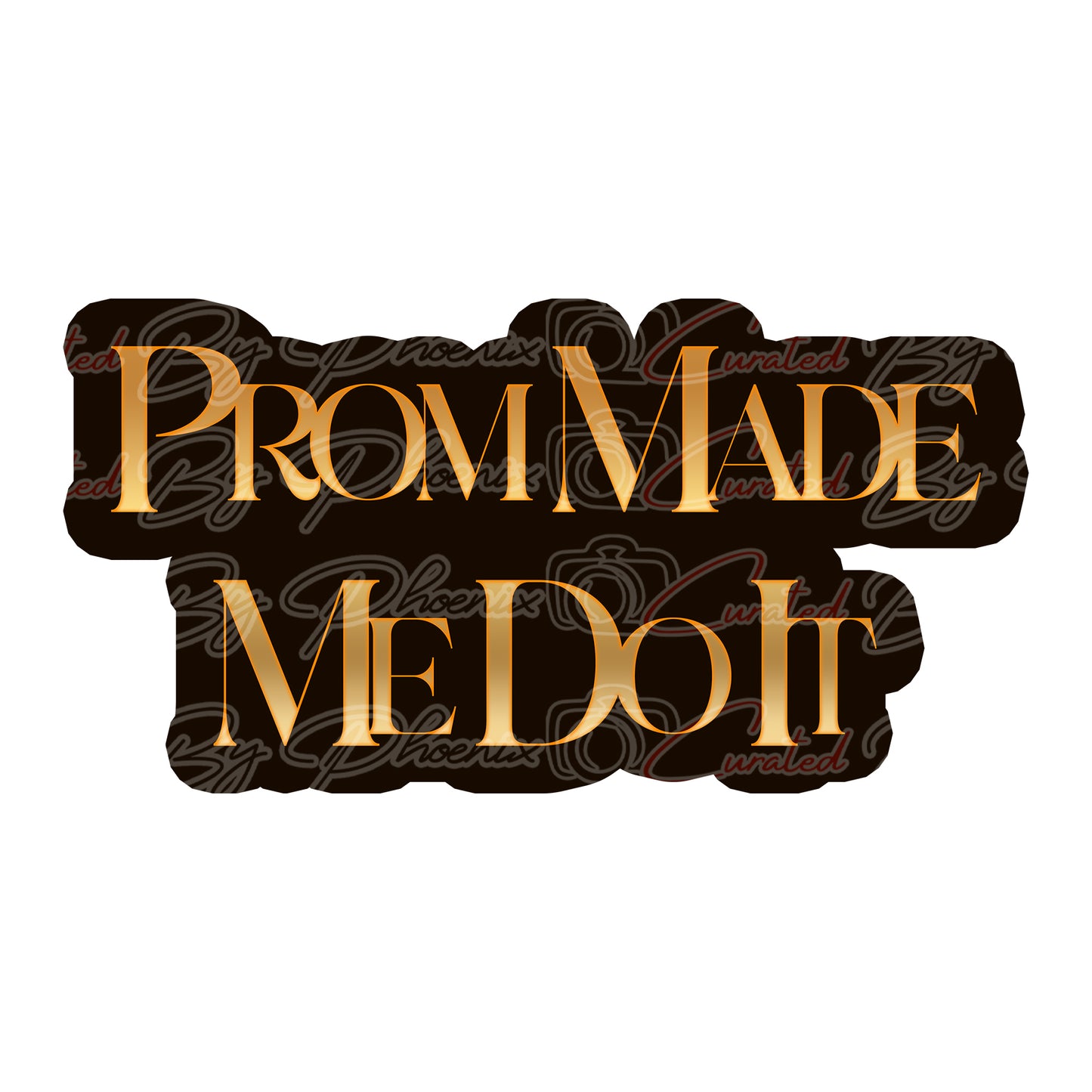 Prom Made Me Do It Prop