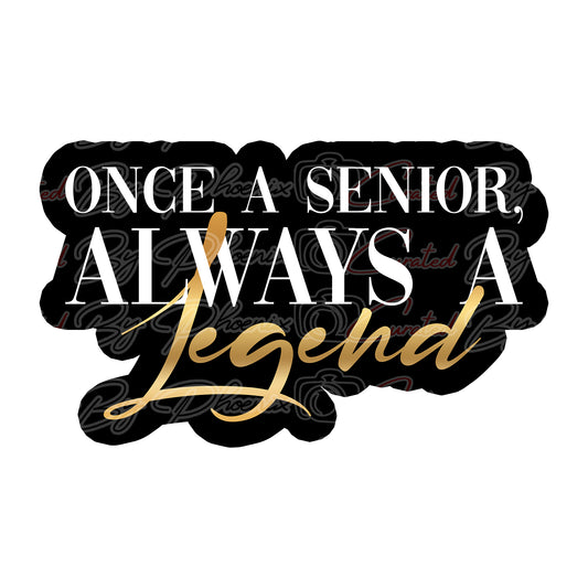 Once A Senior Always Legend Prop