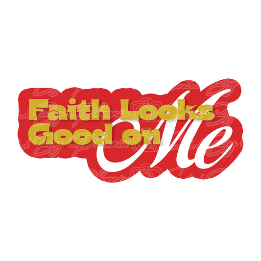Faith Looks Good On Me Prop