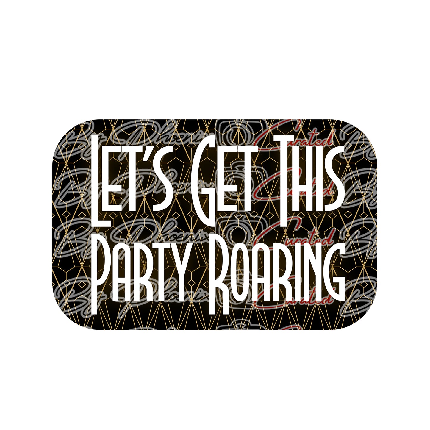 Let's Get This Party Roaring Prop