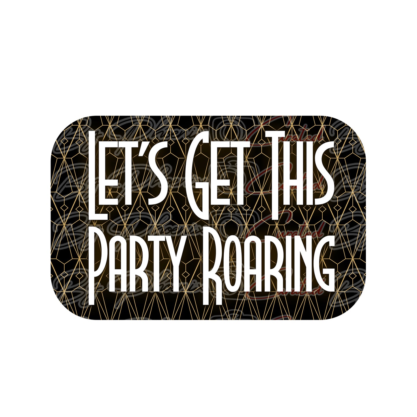 Let's Get This Party Roaring Prop
