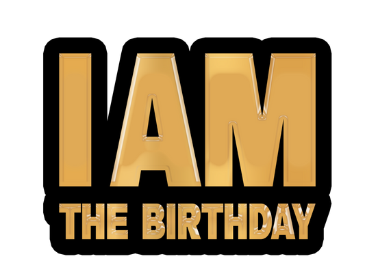 I Am The Birthday Prop