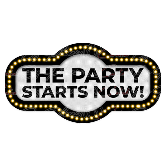 A novelty sign or magnet featuring the text 'THE PARTY STARTS NOW!' in bold black letters on a white textured background, surrounded by a black border with glowing yellow light bulbs.