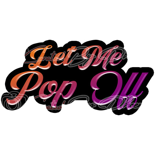 let me pop off prop-photo booth props- party props-photo booth props-custom props- custom prop signs-props -Curated by Phoenix 