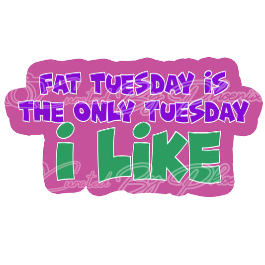 fat  tuesday is the only tuesday i like prop-Mardi gras photo booth props- mardi gras props-photo booth props-custom props- custom prop signs-props -Curated by Phoenix 