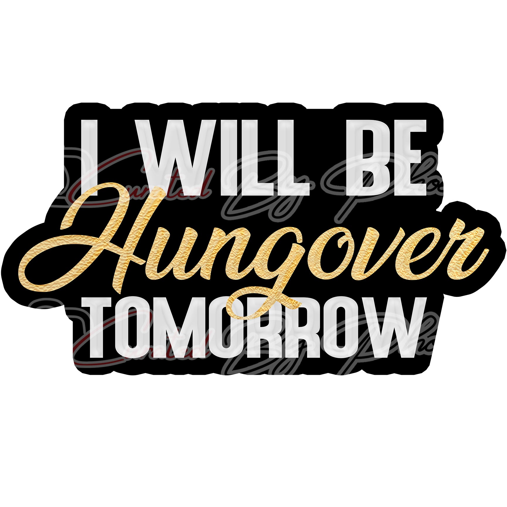 I Will Be Hungover Tomorrow Prop - I Will Be Hungover Tomorrow Photo booth prop sign - Photo booth props-custom props -prop signs-props-Curated by Phoenix