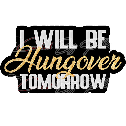 I Will Be Hungover Tomorrow Prop ,  I Will Be Hungover Tomorrow Photo booth prop sign,  Photo booth props, custom props, prop signs, props, Curated by Phoenix