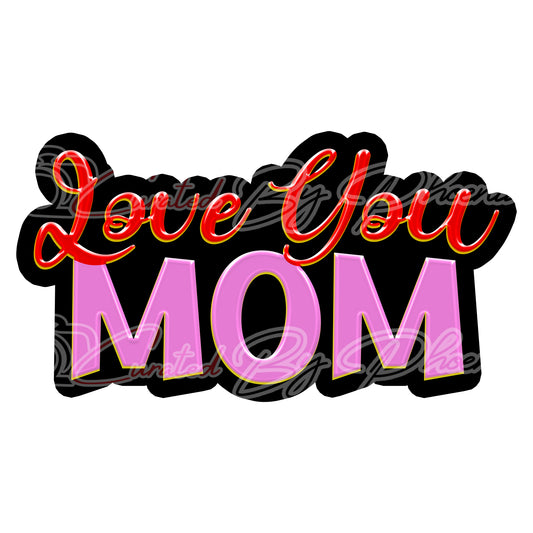 Love You Mom Prop