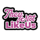 They Not Like Us Prop