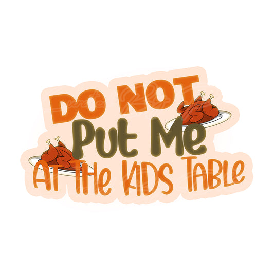 Do Not Put Me At The Kids Table Thanksgiving photo booth prop held at holiday dinner