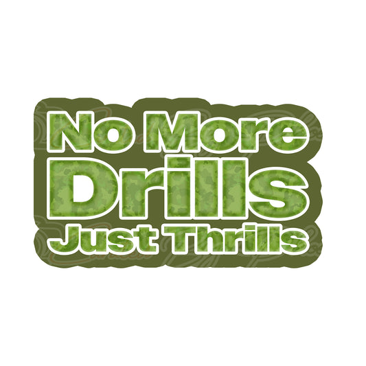 Green and white text 'No More Drills Just Thrills' on a white background