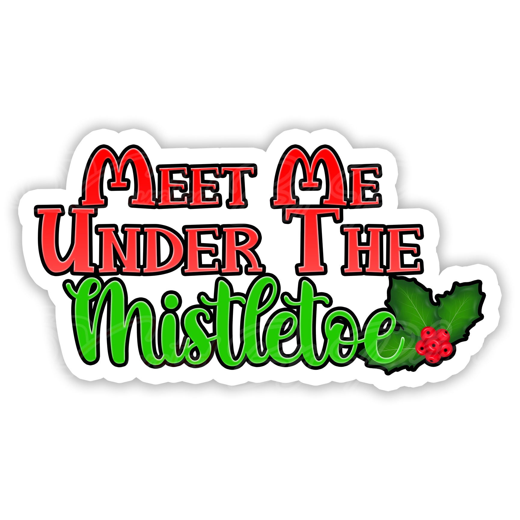 Sticker with 'Meet Me Under The Mistletoe' text and holly design on a white background. Christmas prop, photobooth prop, curated by phoenix prop, pvc photo booth prop