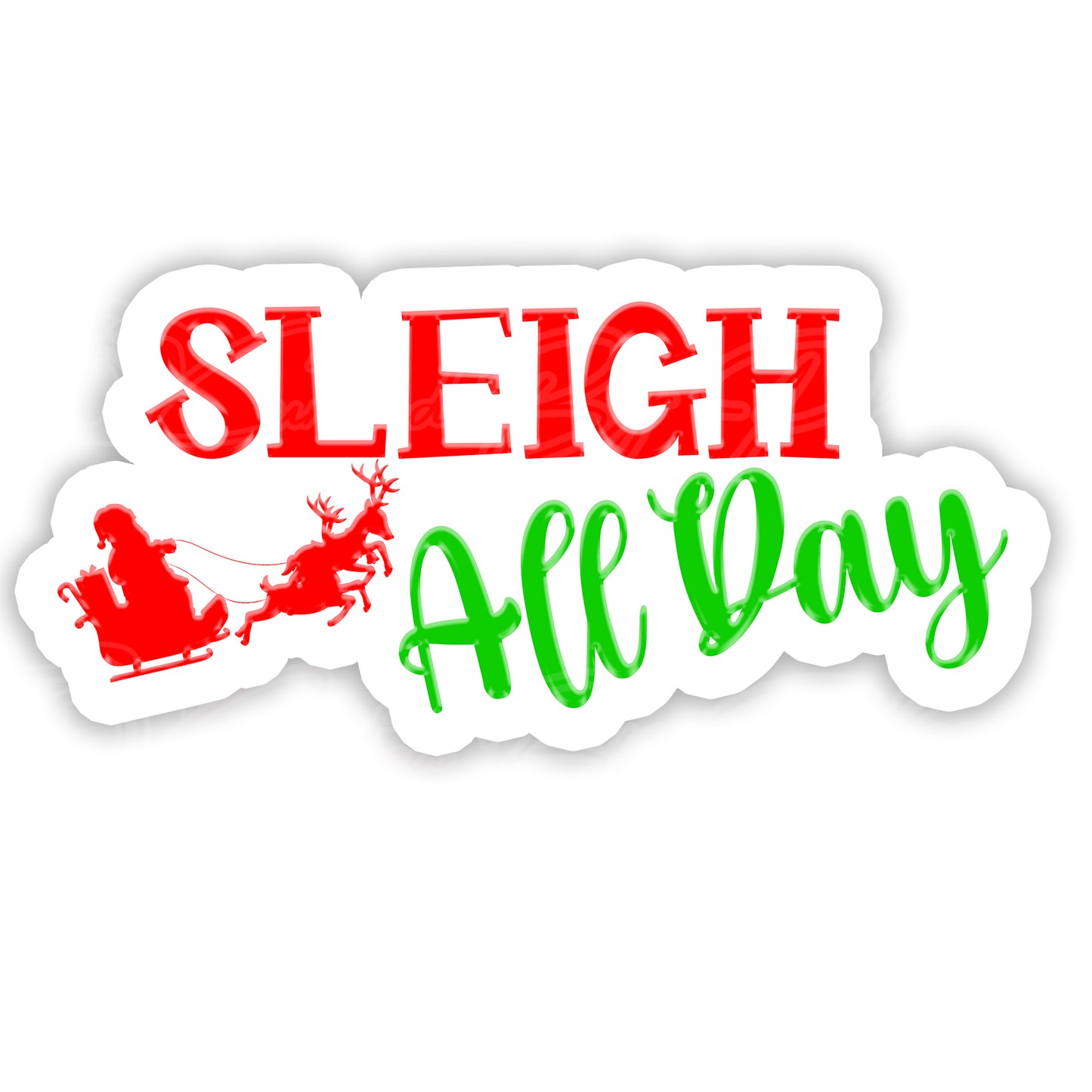Sticker with 'SLEIGH All Day' text and Santa Claus silhouette on a white background. Christmas prop, photobooth prop, curated by phoenix prop, pvc photo booth prop
