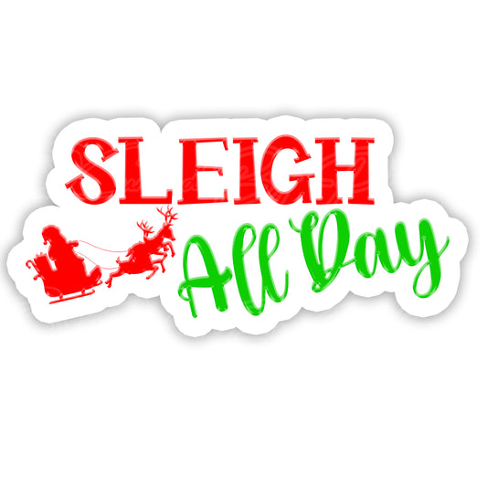 Sticker with 'SLEIGH All Day' text and Santa Claus silhouette on a white background. Christmas prop, photobooth prop, curated by phoenix prop, pvc photo booth prop