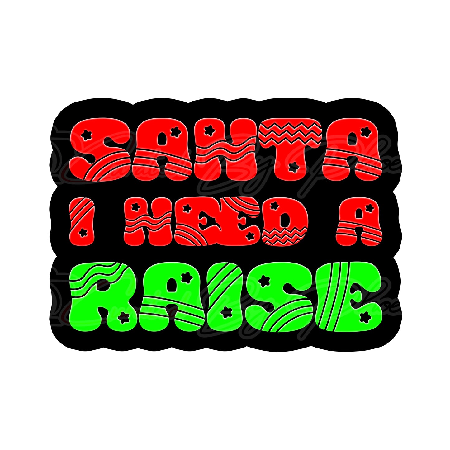 Text 'Santa I Need a Raise' in red and green on a black background. Christmas prop, photobooth prop, curated by phoenix prop, pvc photo booth prop