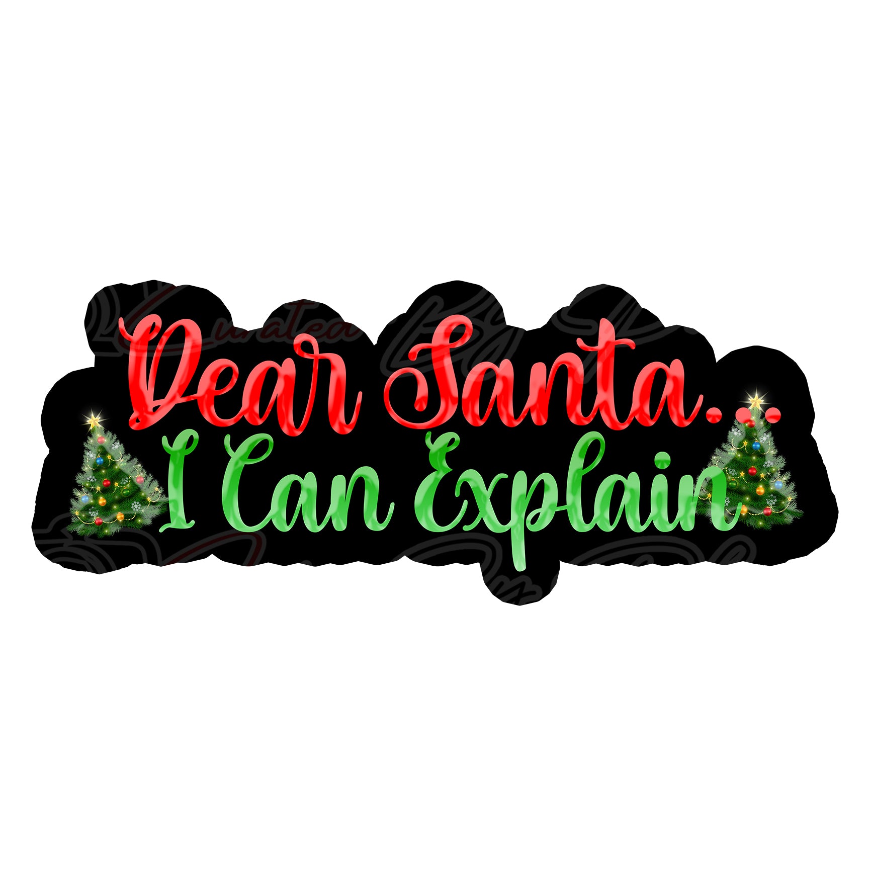 Text 'Dear Santa... I Can Explain' with Christmas trees on a white background, Christmas prop, photobooth prop, curated by phoenix prop, pvc photo booth prop