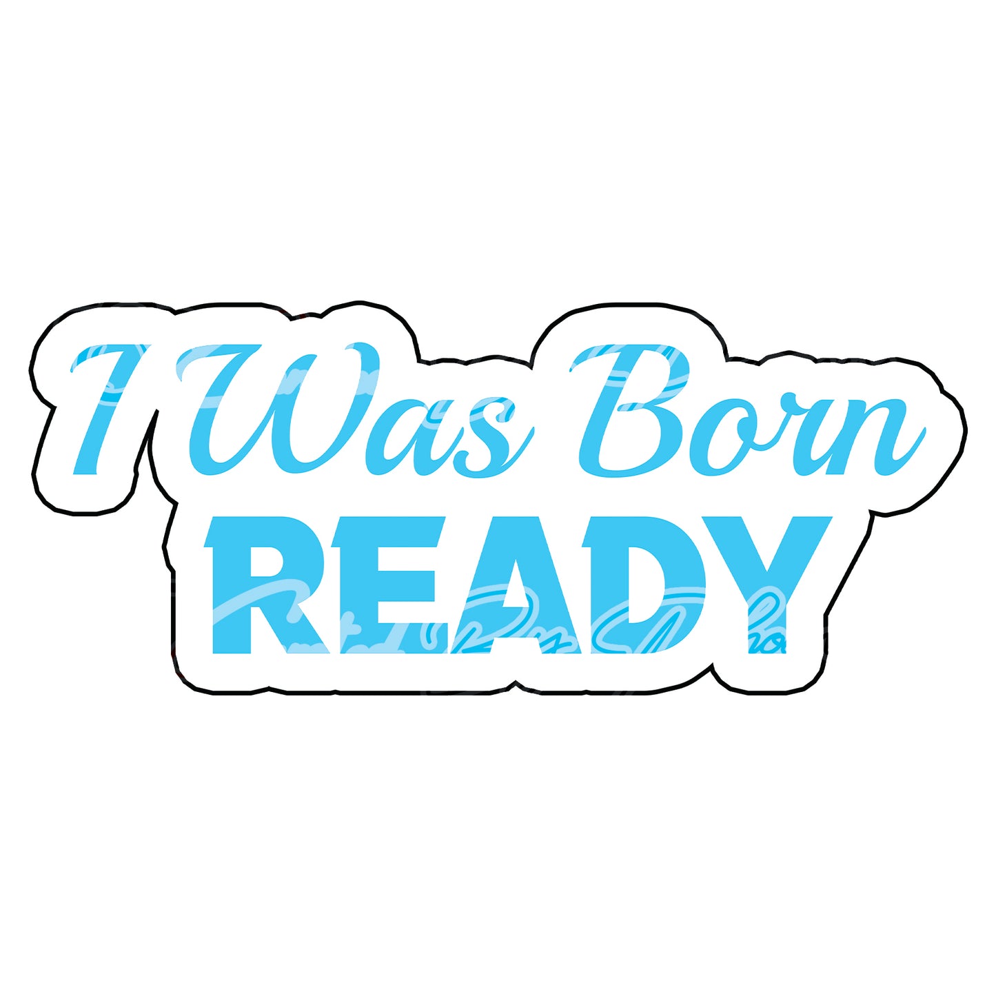 I Was Born Ready  prop-photo booth props- party props-photo booth props-custom props- custom prop signs-props -Curated by Phoenix 