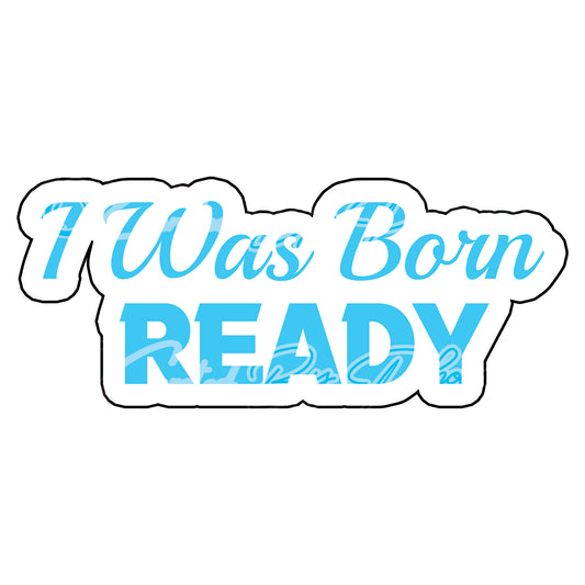 I Was Born Ready  prop, photo booth props, party props, photo booth props, custom props, custom prop signs, props, Curated by Phoenix 