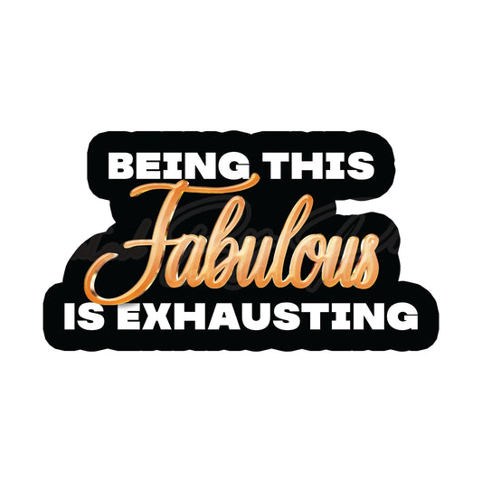  Being This Fabulous Is Exhausting prop-photo booth props- props-photo booth props-custom props- custom prop signs-props -Curated by Phoenix - 