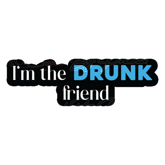  I'm The Drunk Friend prop-photo booth props- party props-photo booth props-custom props- custom prop signs-props -Curated by Phoenix 